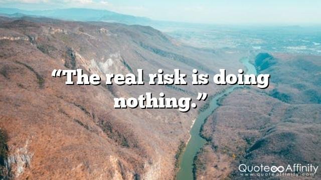 “The real risk is doing nothing.”